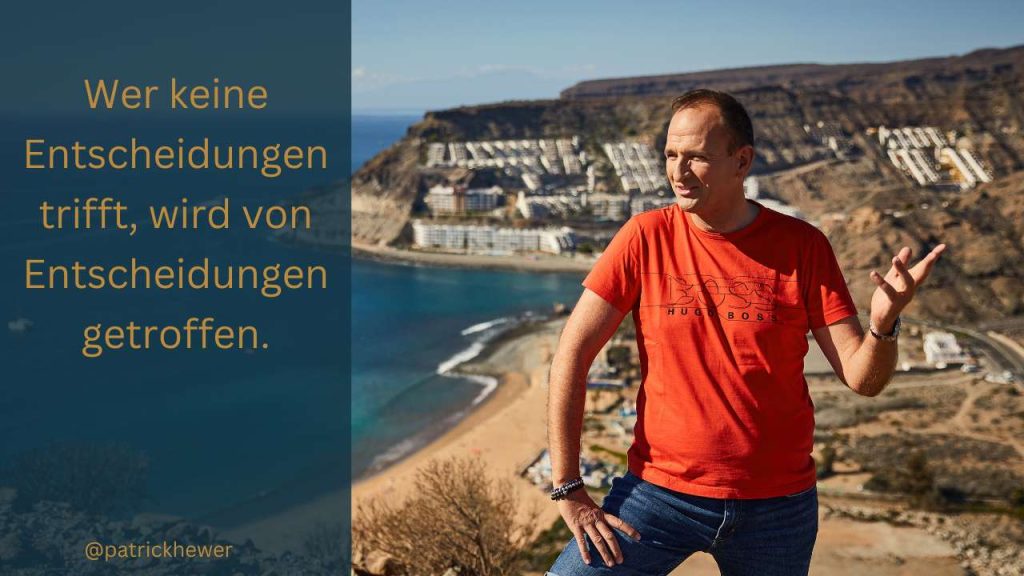 Wer keine Entscheidungen trifft, wird von Entscheidungen getroffen